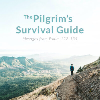 thumbnail graphic for sermon series "the pilgrim's survival guide: messages from Psalm 122 to 134"